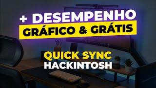 Mais desempenho GRÁFICO para seu Hackintosh - QUICK SYNC | Como ativar | regras de ouro | validações