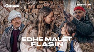 EDHE MALET FLASIN - Episodi 16 (Histori Shqiptare)