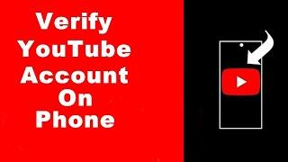 How to Verify YouTube Account In Order to Use Custom Thumbnails and Other Features