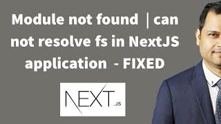Error Module not found  | can not resolve fs in NextJS application  - FIXED