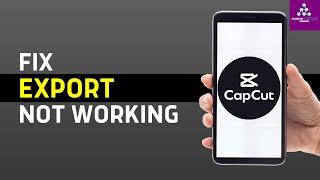 How To Fix CapCut Export Not Working on Android | CapCut Slow and Lagging While Exporting Videos