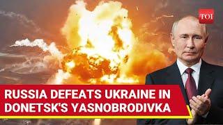 'Crushing Defeat' For Ukraine In Yasnobrodivka; Russian Army Captures Another Region