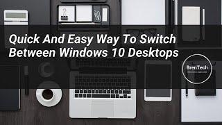 Quick And Easy Way To Switch Between Windows 10 Desktops