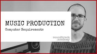 Computer Requirements for Music Production