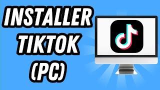 Comment installer TikTok sur PC (GUIDE COMPLET)