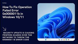 How To Fix Operation Failed Error 0x0000011b in Windows 10/11