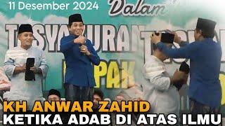 KH ANWAR ZAHID TERBARU 11 DESEMBER 2024 KYAI TERBAIK ADAB DI ATAS ILMU