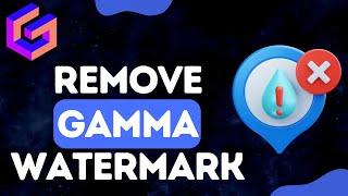 How To Remove Gamma Watermark | Quick Guide (2024)