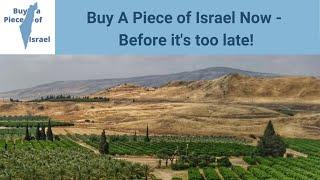 Buy A Piece of Israel Now - Before it's too late!