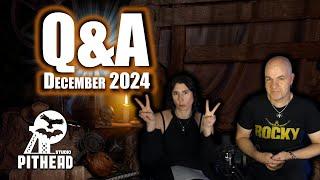 Q&A December 2024 ️ Pithead Studio TV