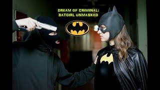 Dream of criminal: Batgirl Unmasked Fan film (DC Comics/Superheroine/Short movie)