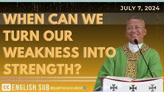 "When can we turn our weakness into strength?" | July 7, 2024 Homily with English Subtitle.