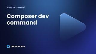 New in Laravel: Composer dev command