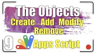 How to create and modify the object |  Apps Script  9