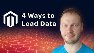 4 ways to load data in Magento 2