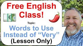 Let's Learn English! Topic: Words to Use Instead of "Very" ️ (Lesson Only)