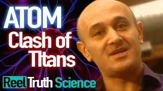 Atom: Clash of Titans (Jim Al-Khalili) | Science Documentary | Reel Truth Science