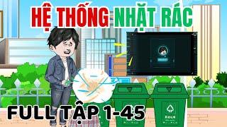 Hệ Thống Nhặt Rác | Full Tập 1-45 | Minh Lý Vietsub