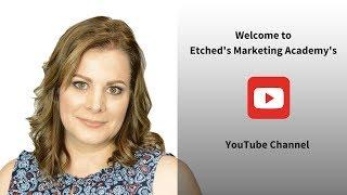 Welcome to Etched's Marketing Academy's YouTube Channel