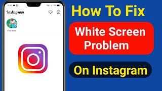How To Fix White Screen Problem in Instagram | how To fix instagram white screen