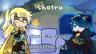 DA Sans Au react to @qu33nlC3 videos Pt.1 | DeepAbyss Au | Shoiru