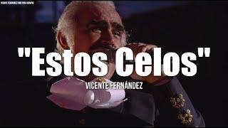 ESTOS CELOS - Vicente Fernández (LETRA)