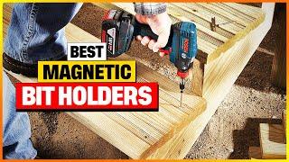 Best Magnetic Bit Holder in 2024 [Top 7 Magnetic Bit Holders Buying Guide ]