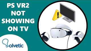 PSVR2 NOT SHOWING on TV ️ PS5 VR2 TV NO SIGNAL | How to use PS VR2