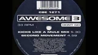 AWESOME 3 - DONT GO (KICKS LIKE A MULE MIX)