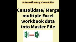 Consolidate/Merge Multiple Excel workbook in Automation anywhere A360