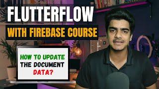 How To Update The Document Data | FlutterFlow With Firebase Course