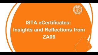 ISTA eCertificates: Insights and Reflections from ZA06