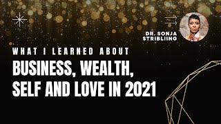 What I Learned About Business, Wealth, Self and Love in 2021