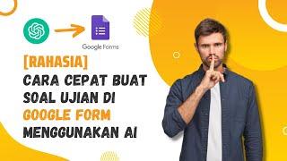 Cara Cepat Membuat Soal Ujian di Google Form menggunakan Artificial Intelligence