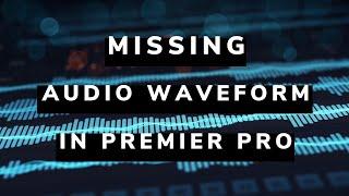 How To Show Audio Waveform In Adobe Premiere Pro CC in 2020 (if it is missing all of a sudden)