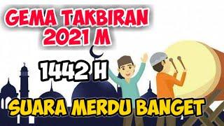 GEMA TAKBIR IDUL FITRI 2021 PALING MERDU  || TAKBIRAN IDUL FITRI 2021 M/1442 H