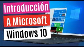 Introducción al Sistema Operativo de Windows 10, su escritorio e interfaz.