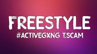 #ActiveGxng T.Scam - Freestyle (Lyrics)