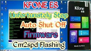 KFONE E8 Unfortunately Stop || Auto Shut Off || Firmware || Cm2Spd Flashing