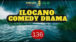 ILOCANO COMEDY DRAMA PODCAST E.P 136 | | NEW UPDATE - 11.08