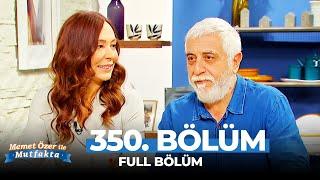 Memet Özer ile Mutfakta 350. Bölüm - Ahu ve Suat Sungur