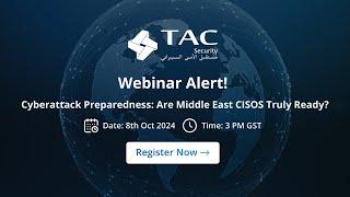 [Webinar] Cyberattack Preparedness: Are Middle-East CISOs Truly Ready?