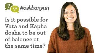 Can I Have a Vata & Kapha Imbalance at the Same Time? | Ayurveda Q&A | #AskBanyan