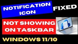 Notification icon not showing on Taskbar in Windows 11 / 10 Fixed