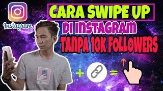 CARA MEMBUAT SWIPE UP DI INSTAGRAM STORY | Gak Butuh 10K Followers 2019