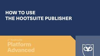 How to Use the Hootsuite Publisher