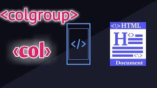 colgroup tag and col tag in html