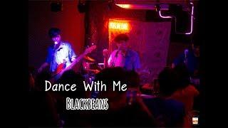 Dance With Me - Blackbeans (Alternative Version) [ Live in Porjai bar Chiang Mai ]