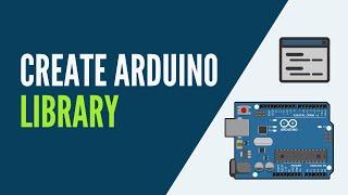 Create an Arduino Library (Step by Step)
