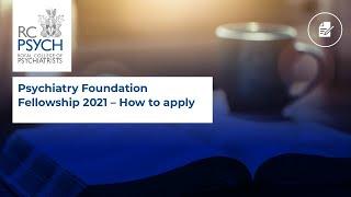 Psychiatry Foundation Fellowship 2021: How to apply